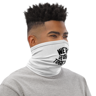 FACE MASK / NECK GAITER - "WE'RE IN THIS TOGETHER" (WHITE)
