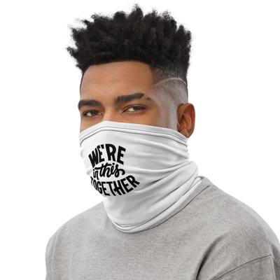 FACE MASK / NECK GAITER - "WE'RE IN THIS TOGETHER" (WHITE)