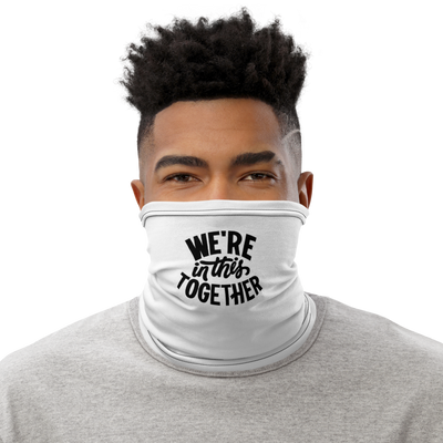 FACE MASK / NECK GAITER - "WE'RE IN THIS TOGETHER" (WHITE)