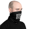 Face Mask / Neck Gaiter- "Don't Be Stupid, Stupid!"